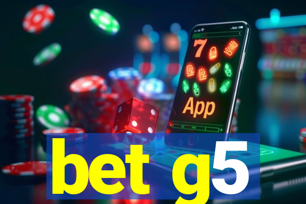 bet g5